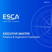 Executive Master en Finance et Ingénierie Financière ESCA