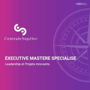 Executive mastère spécialise leadership et projets innovants - Centrale