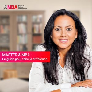 MASTER & MBA Notre guide pour faire la différence